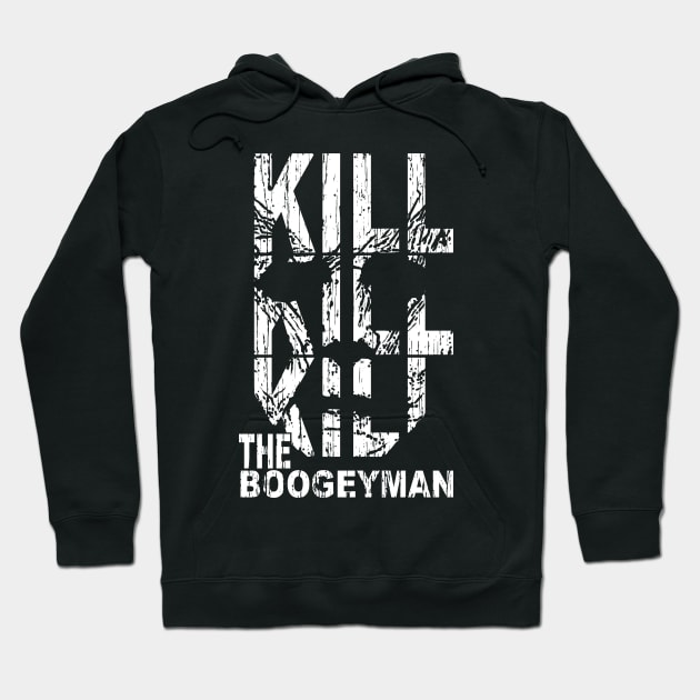 KILL THE BOOGEYMAN Hoodie by illproxy